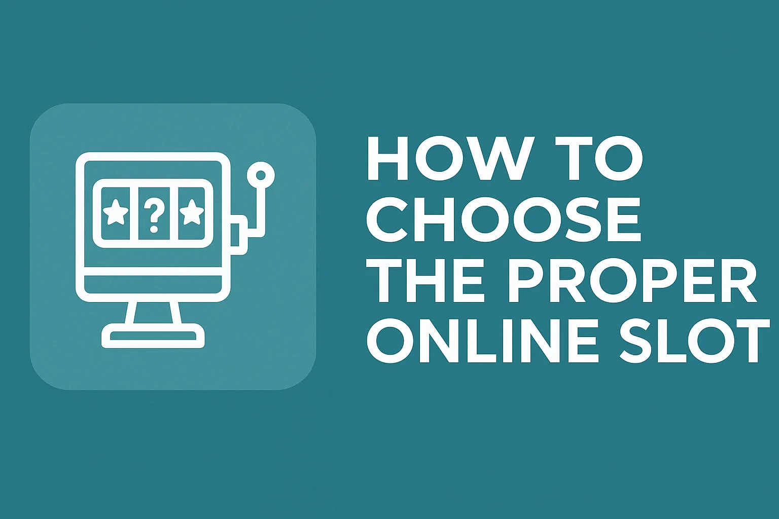 How to Choose the Proper Online Slot