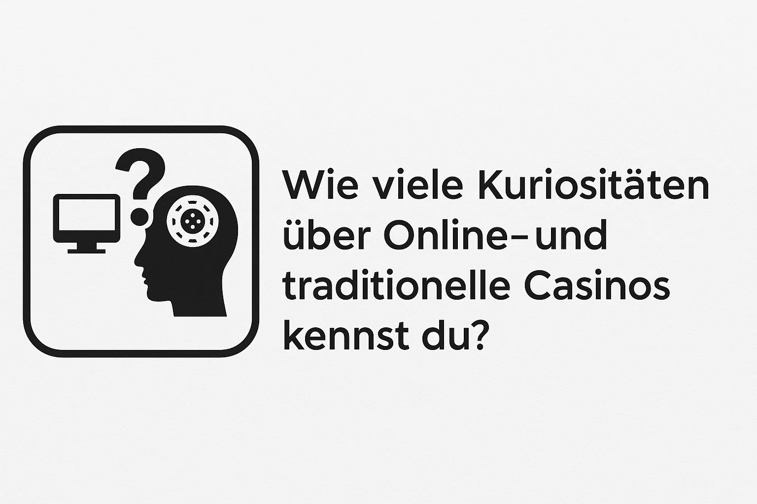 Wie viele Kuriositäten über Online- und traditionelle Casinos kennst du?