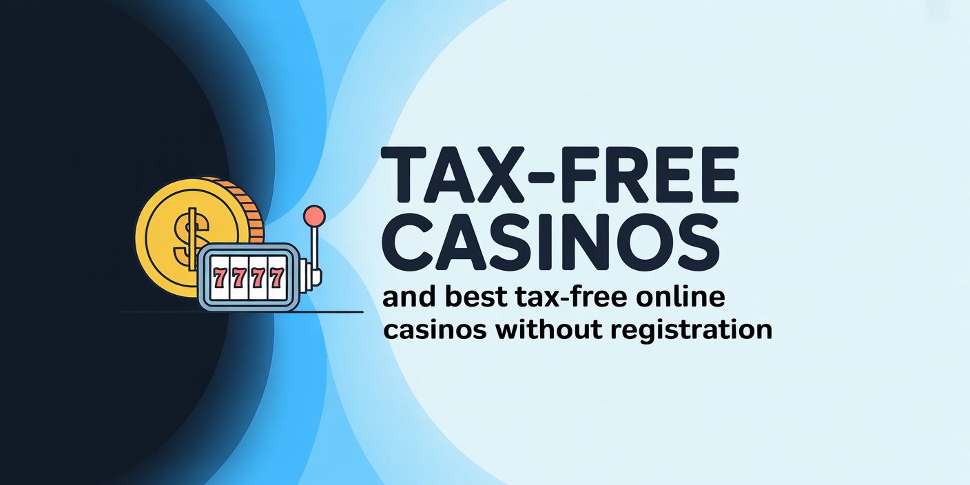 Tax-Free Casinos – And Best Tax-Free Online Casinos Without Registration